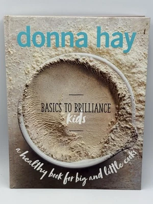 Basics to Brilliance Kids Donna Hay Hardcover Cookbook Healthy Family Recipes - image 1 of 4