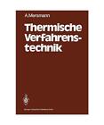 Thermische Verfahrenstechnik: Grundlagen und Methoden, Mersmann, Alfons