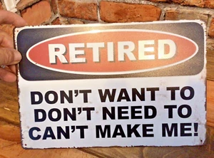 12"x8" Retro Style Funny "Retired" Don't Want to, Don't Need to ..." Sign - Picture 1 of 8