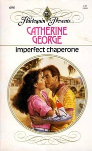Imperfect Chaperone (Harlequin Presents #698) by Catherine George / 1984 - Picture 1 of 1