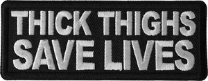 Thick Thighs Save Lives Patch- 4x1.5 inch - P6683 - Picture 1 of 5