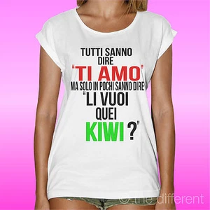T-SHIRT DONNA " TI AMO ... LI VUOI QUEI KIWI ? " IDEA REGALO ROAD TO HAPPINESS - Imagen 1 de 1