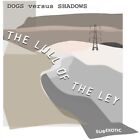 Dog Versus Shadows / The Lull Of The Ley