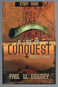A Life of Conquest Study Guide Studies in Joshua by Paul Downey - Picture 1 of 2