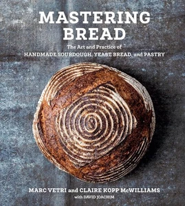 Mastering Bread : The Art and Practice of Handmade Sourdough, Yeast Bread,... - Foto 1 di 7