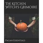 The Kitchen Witch's Grimoire - Paperback NEW Essentials, Pag 24/02/2019