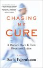 Chasing My Cure : A Doctor's Race To Turn Hope Into Action, Paperback By Fajg...