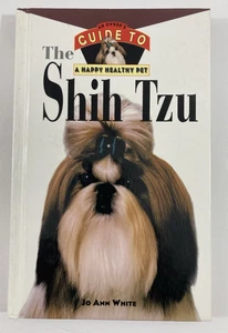 An Owner's Guide To The Shih Tzu HB Book by Jo Anne White 1995 Happy Healthy Pet - Picture 1 of 6