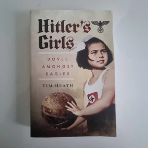 Hitlers Girls Tim Heath. - Foto 1 di 1