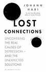 Lost Connections Uncovering The Real Causes Of Depression    By Hari Johann