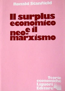 RONALD STANFIELD IL SURPLUS ECONOMICO E IL NEO-MARXISMO LIGUORI 1978 - Imagen 1 de 1