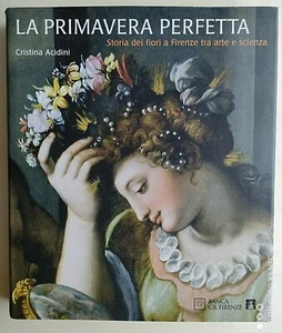 Acidini - La primavera perfetta, storia dei fiori a Firenze Ed. Mondadori 2010 - Picture 1 of 1