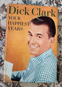 Dick Clark Your Happiest Years Hardcover Book -  1959 - 2nd Printing - Rosho - Picture 1 of 12