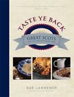 Taste Ye Back: Great Scots and the Food That Made T... by Lawrence, Sue Hardback