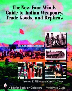 The New Four Winds Guide to Indian Weaponry, Trade Goods, and Replicas (Schiffer - Imagen 1 de 1