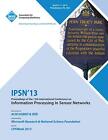 Ipsn 13 Proceedings of the 12th International Conference on Information Proce&lt;|