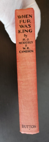 When Fur was King-Moberly, H.J. & Cameron W.R.-Dutton 1929-1st Ed,2nd print; VGd