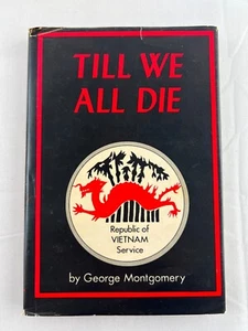 Till We All Die by George Montgomery 1991 HC DJ Vietnam Service, Rare - Imagen 1 de 8