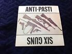 Anti- Pasti Six Guns 7 inch vinyl single