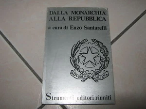 DALLA MONARCHIA ALLA REPUBBLICA DI ENZO SANTARELLI PRIMA EDIZIONE RIUNITI 1974 - Picture 1 of 1