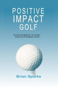 Brian Sparks Positive Impact Golf (Taschenbuch)