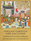 Mohammad Gharipour Persian Gardens and Pavilions (Poche)