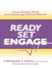 Ready Set Engage Create Dynamic Teams And Unwavering By Oden Stephanie Y