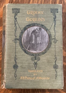 ANTIQUE Grimms' Goblins And Wonder Tales translated By Paull & Wheatley. RARE! - Imagen 1 de 19