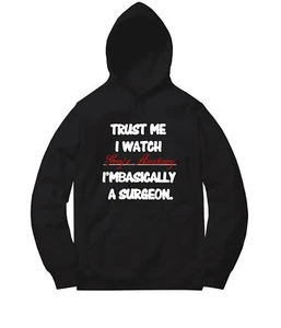 Trust Me I Watch Grey's Anatomy I'm Basically A Surgeon Sweater Pullover Hoodie - Picture 1 of 14