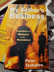 My Father’s Business by Peter Tsukahira (PB) Ministry in the Marketplace - Picture 1 of 5