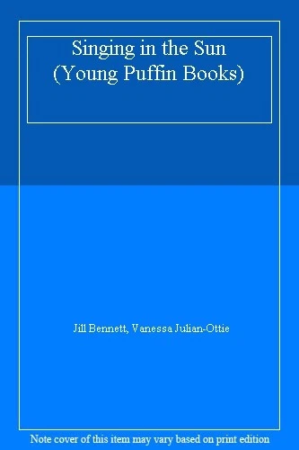 Singing in the Sun (Young Puffin Books) By Jill Bennett, Vanessa Julian-Ottie - Image 1 of 1
