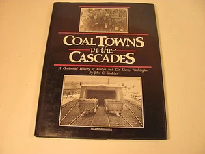 COAL TOWNS IN THE CASCADES SHIDELER FIRST EDITION - Foto 1 di 4