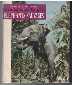 A LA RECHERCHE DES ELEPHANTS SAUVAGES (1960) GABRIELLE BERTRAND - PHOTOGRAPHIES