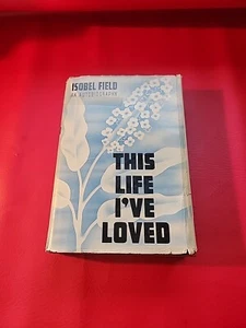 Isobel Field / This Life I've Loved 1st Editio HARDBACK Autographed + Ephemeral - Picture 1 of 19