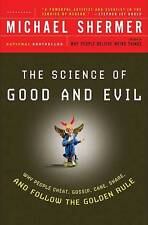 Science of Good and Evil: Why People Cheat, Gossip, Care, Sh are, And Follow The