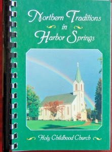 Northern Traditions in Harbor Springs Mich Holy Childhood Church Cookbook 1999 - Picture 1 of 4