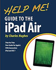 Help Me! Guide to the Ipad Air : Step-By-Step User Guide for the