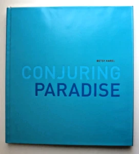 Betsy Karel: Conjuring Paradise, HCDJ 1st Ed. Radius Books 2013 - Picture 1 of 11