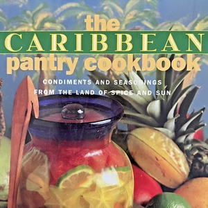 The Caribbean Pantry Cookbook Condiments and Seasonings from the Land of Spice - Picture 1 of 24