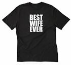 Best Wife Ever T-Shirt Funny Wife Spouse Anniversary Married Wedding Tee Shirt
