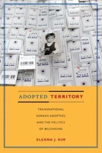 Adopted Territory : Transnational Korean Adoptees and the Politics of Belongi... - Picture 1 of 1