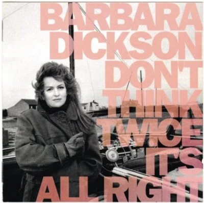 Barbara Dickson : Dont Think Twice Its All Right CD Expertly Refurbished Product - Image 1 of 2