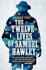 The Twelve Lives of Samuel Hawley, Tinti, Hannah, Used; Good Book