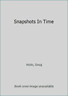 Snapshots In Time by Hicks, Doug