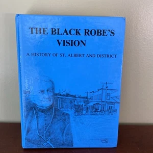 The Black Robe’s Vision: A History Of St. Albert And District - Picture 1 of 10