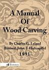 A Manual of Wood Carving. Leland, Roberts 9780983150053 Fast Free Shipping<|