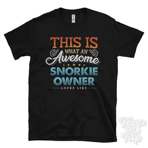 THIS IS WHAT AN AWESOME SNORKIE OWNER LOOKS LIKE FUNNY T-SHIRT - Picture 1 of 2