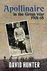 Apollinaire in the Great War, 1914-18, David Hunter, Used; Very Good Book