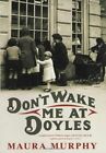 Don&#39;t Wake Me at Doyles: A Memoir,Maura Murphy