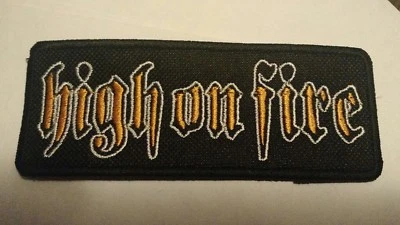 HIGH ON FIRE PATCH IRON/SEW-ON EMBROIDERED STONER METAL MASTODON BLACK SABBATH - Image 1 of 2